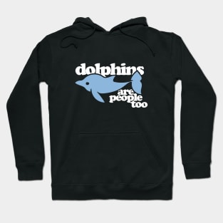 Dolphins are people too Hoodie